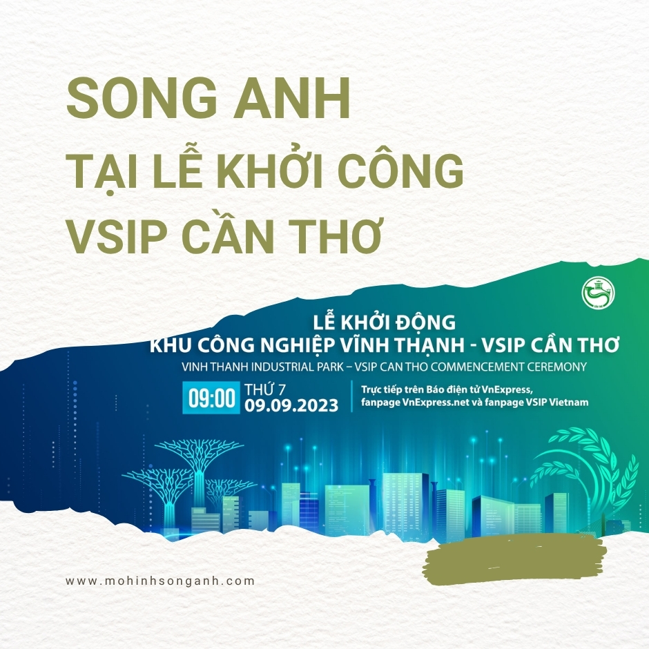 SONG ANH TẠI LỄ KHỞI ĐỘNG KHU CÔNG NGHIỆP VĨNH THẠNH - VSIP CẦN THƠ